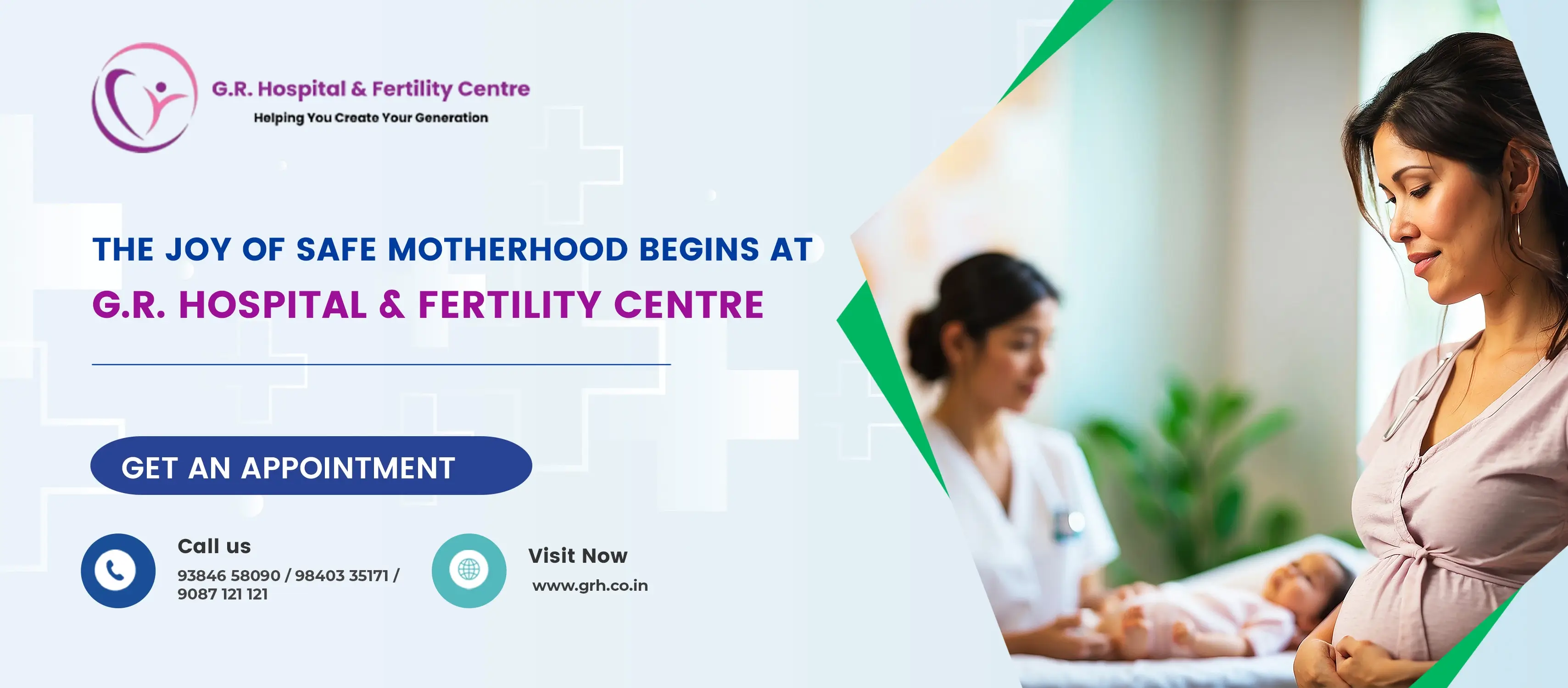The Joy of Safe Motherhood Begins at G.R. Hospital & Fertility Centre The Joy of Safe Motherhood Begins at G.R. Hospital & Fertility Centre